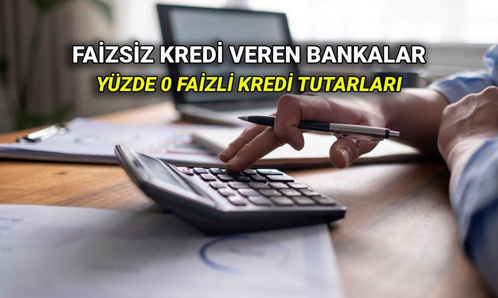 Yüzde 0 faizle kredi veren bankalar listesi 2025: Hangi banka ne kadar faizsiz kredi veriyor? - 1