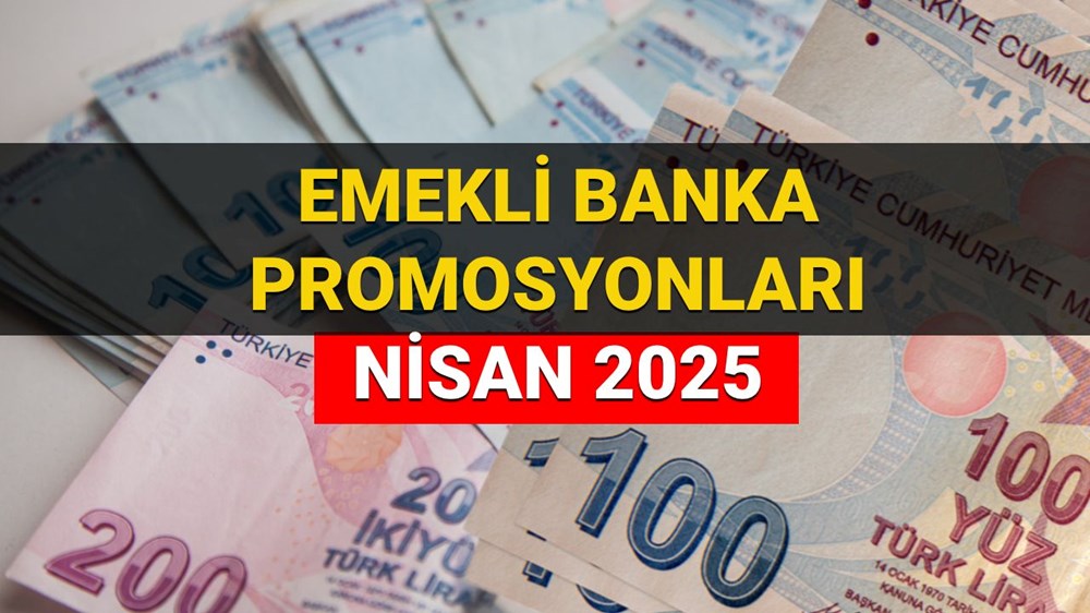 2025'te Emekli Maaşınızı Taşıyacağınız Bankayı Seçin: Nisan Ayı Promosyon Rekabeti Kızışıyor! 72 IIKNgOwGa02Z6dkfWYCqmA