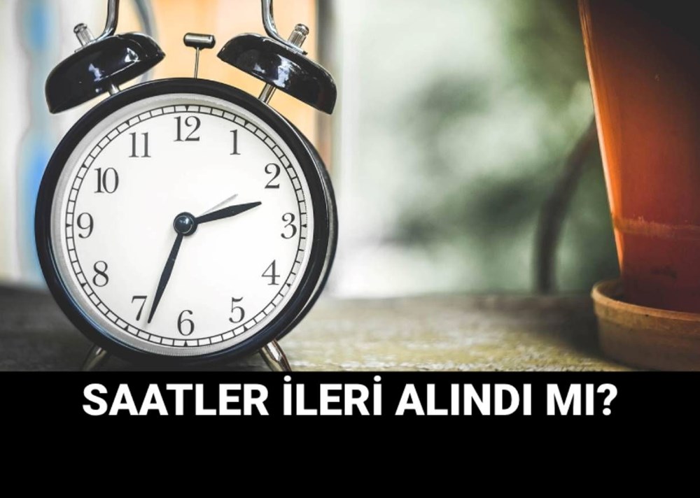 Saatler ileri alındı mı? Yaz saati uygulamasında son durum - 1
