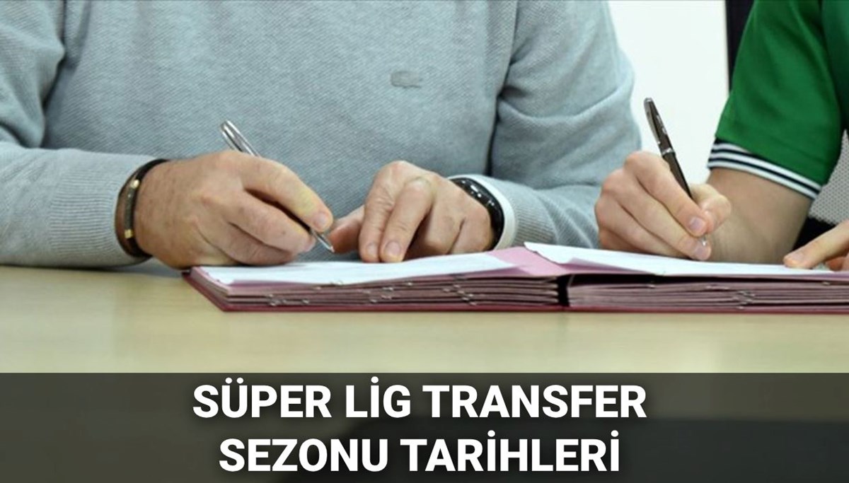 Transfer dönemi ne zaman başlıyor? 2025-2026 Süper Lig transfer sezonu tarihleri