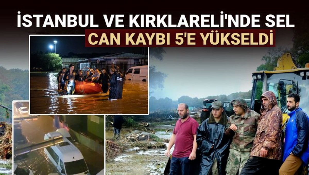 İstanbul ve Kırklareli'nde sel felaketi: 5 can kaybı