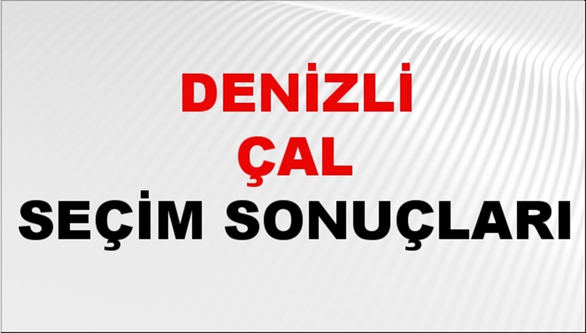 Denizli ÇAL Seçim Sonuçları 2024 Canlı: 31 Mart 2024 Türkiye ÇAL Yerel Seçim Sonucu ve YSK Oy Sonuçları Son Dakika