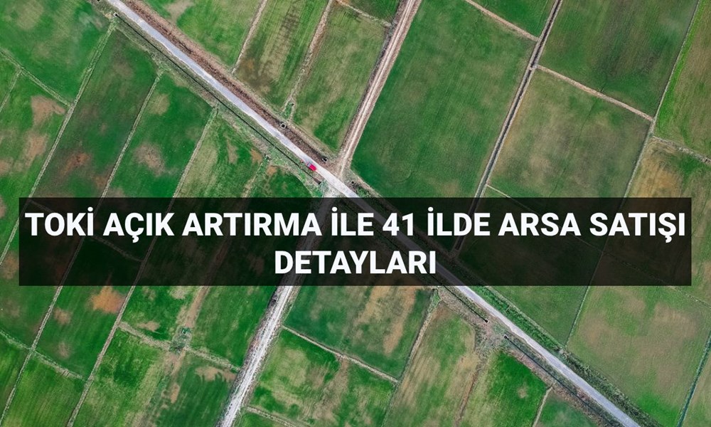 TOKİ açık artırma satışı ne zaman, saat kaçta ve nerede? TOKİ 41 ilde 306 arsa satışı ödeme planı ve iller listesi - 1