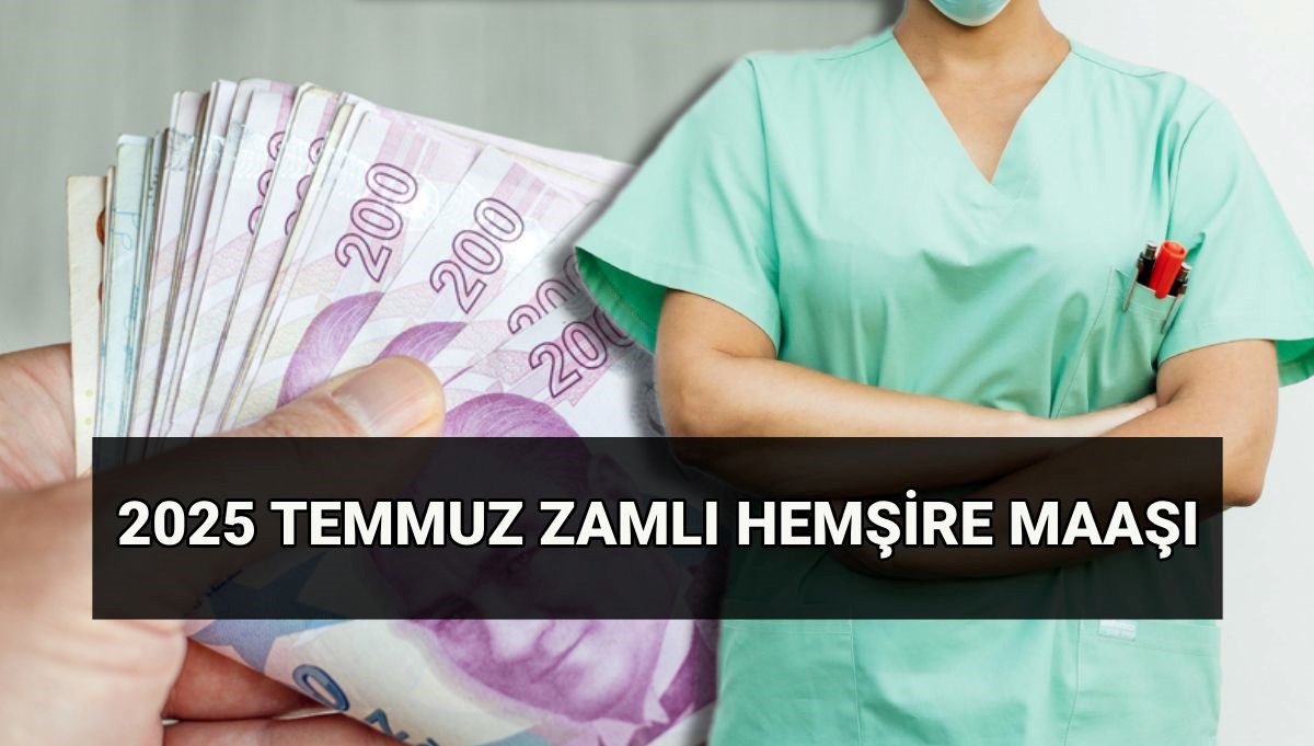 Zamlı hemşire maaşı ne kadar oldu? Temmuz 2025 hemşire aylıkları yüzde kaç arttı? Güncel hemşire maaşları