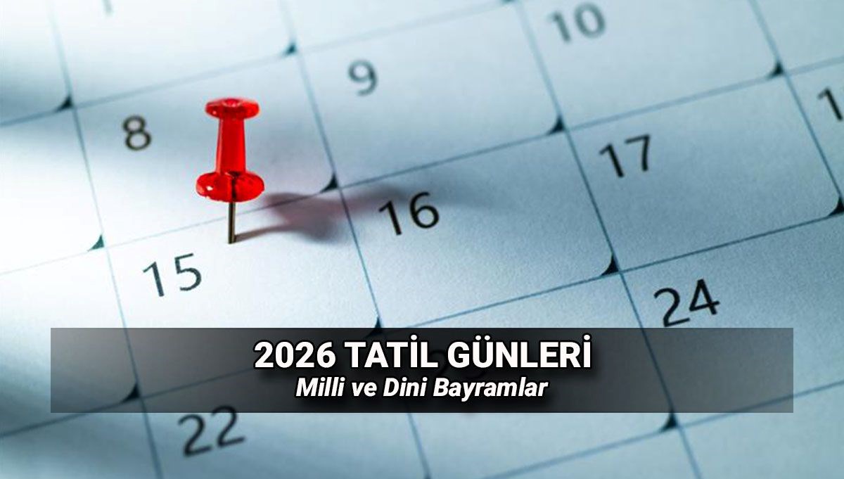 2026 tatil günleri takvimi: Yeni yılda kaç gün tatil olacak? Resmi tatil tarihleri 2026 tatil günleri takvimi: Yeni yılda kaç gün tatil olacak? Resmi tatil tarihleri