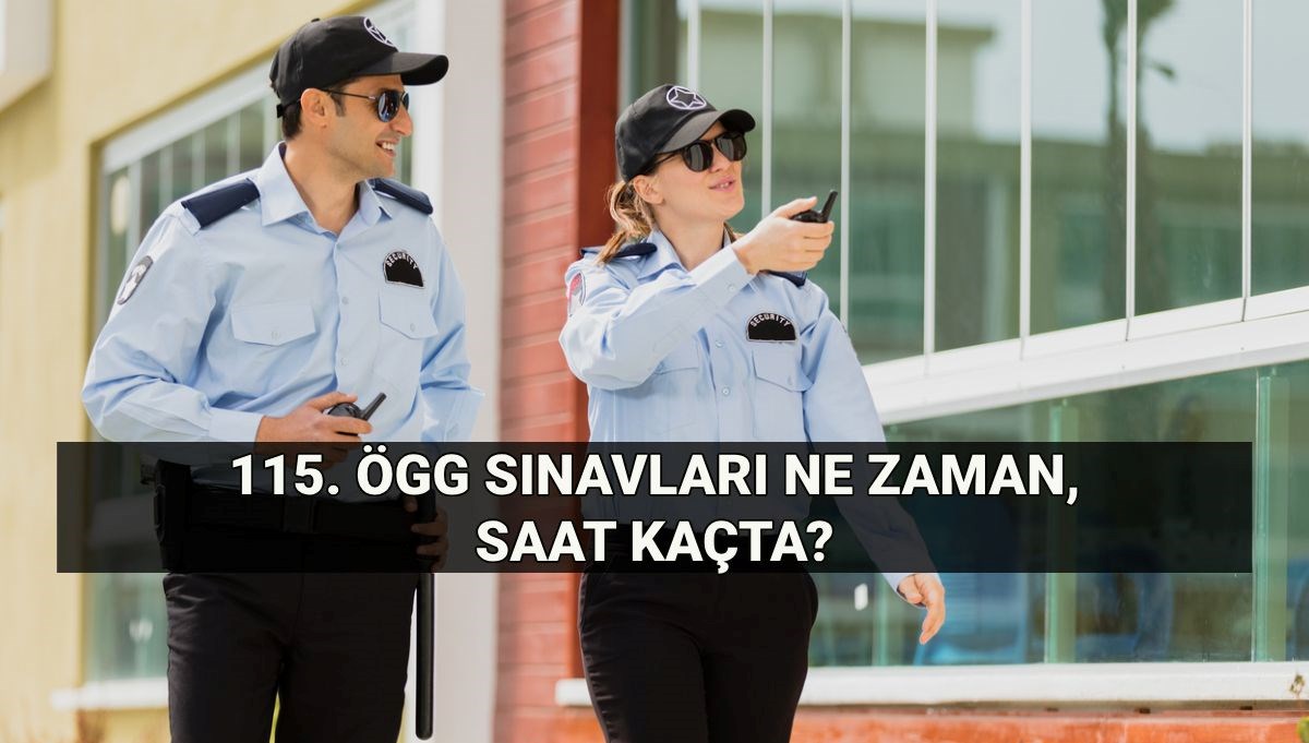 Özel Güvenlik sınav günü: 115. dönem ÖGG sınavı ne zaman, saat kaçta? Özel Güvenlik ve Temel Eğitim sınav sonuç tarihi