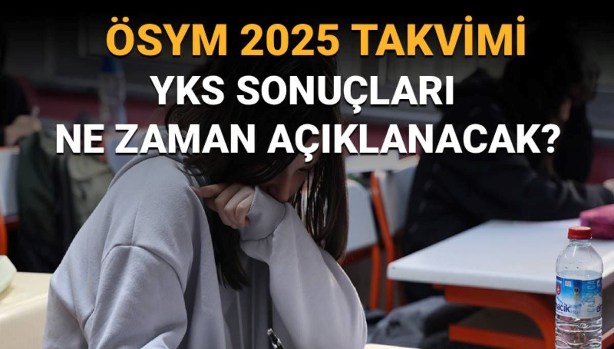 YKS üniversite tercih sonuçları ne zaman açıklanacak, açıklandı mı? 2025 ÖSYM YKS yerleştirme sonuçları tarihi