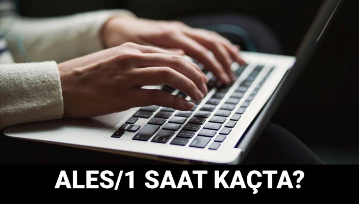 ALES/1 ne zaman, saat kaçta başlayacak/bitecek?