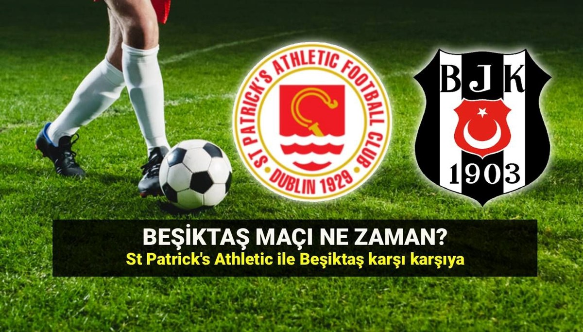 Beşiktaş Konferans Ligi maçı ne zaman? St Patrick's Athletic - Beşiktaş maçı saat kaçta, hangi kanaldan canlı izlenir?