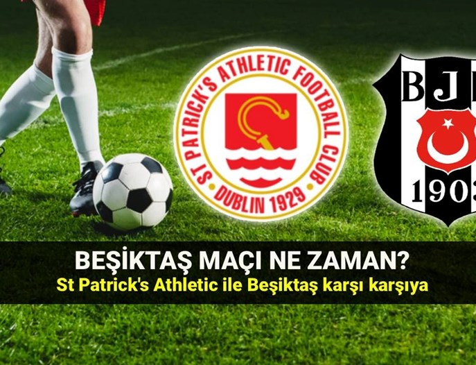 Beşiktaş Konferans Ligi maçı ne zaman? St Patrick's Athletic - Beşiktaş maçı saat kaçta, hangi kanaldan canlı izlenir?