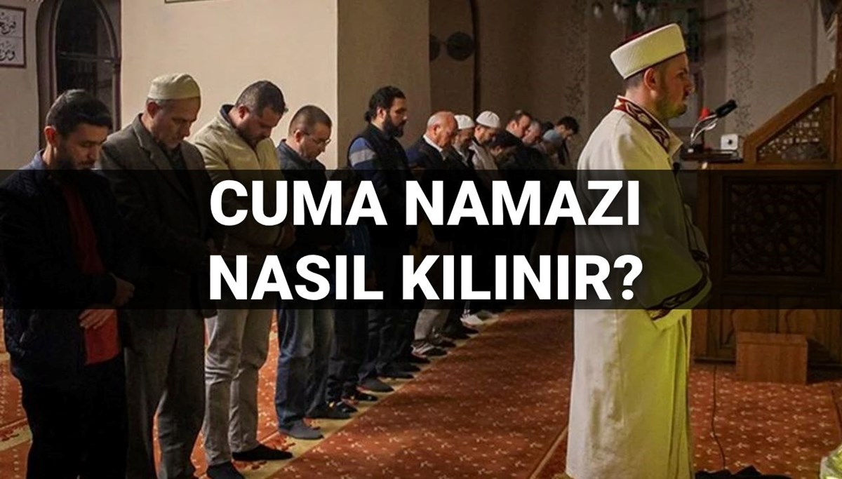 Cuma namazı nasıl kılınır, kaç rekat? (Diyanet'e göre cuma namazı kılınışı) Cuma namazı nasıl kılınır, kaç rekat? (Diyanet'e göre cuma namazı kılınışı)