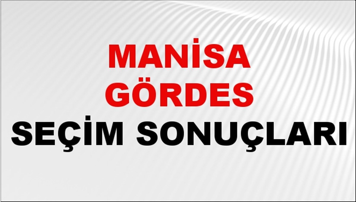 Manisa GÖRDES Seçim Sonuçları 2024 Canlı: 31 Mart 2024 Türkiye GÖRDES Yerel Seçim Sonucu ve YSK Oy Sonuçları Son Dakika