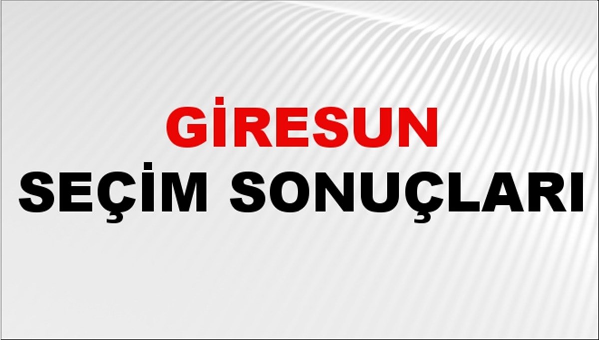 Giresun Seçim Sonuçları 2024 Canlı: 31 Mart 2024 Türkiye Giresun Yerel Seçim Sonucu ve YSK İlçe İlçe Oy Sonuçları Son Dakika