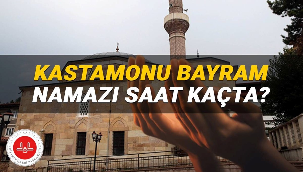Kastamonu bayram namazı 2025 saat kaçta? Diyanet il il duyurdu: Kastamonu Kurban Bayramı namaz vakti