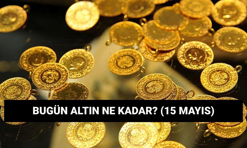 Altında son durum! Gram altın kaç lira oldu, düştü mü? 15 Mayıs altın fiyatları canlı 72
