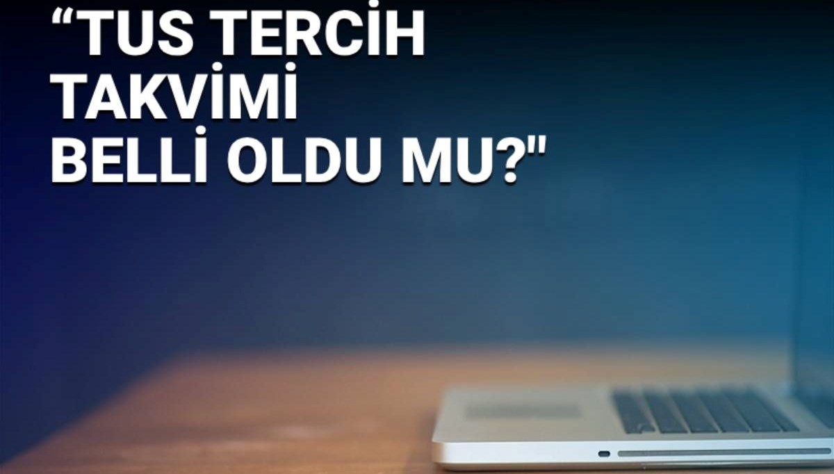 TUS tercihleri ne zaman? TUS tercihi nasıl yapılacak?