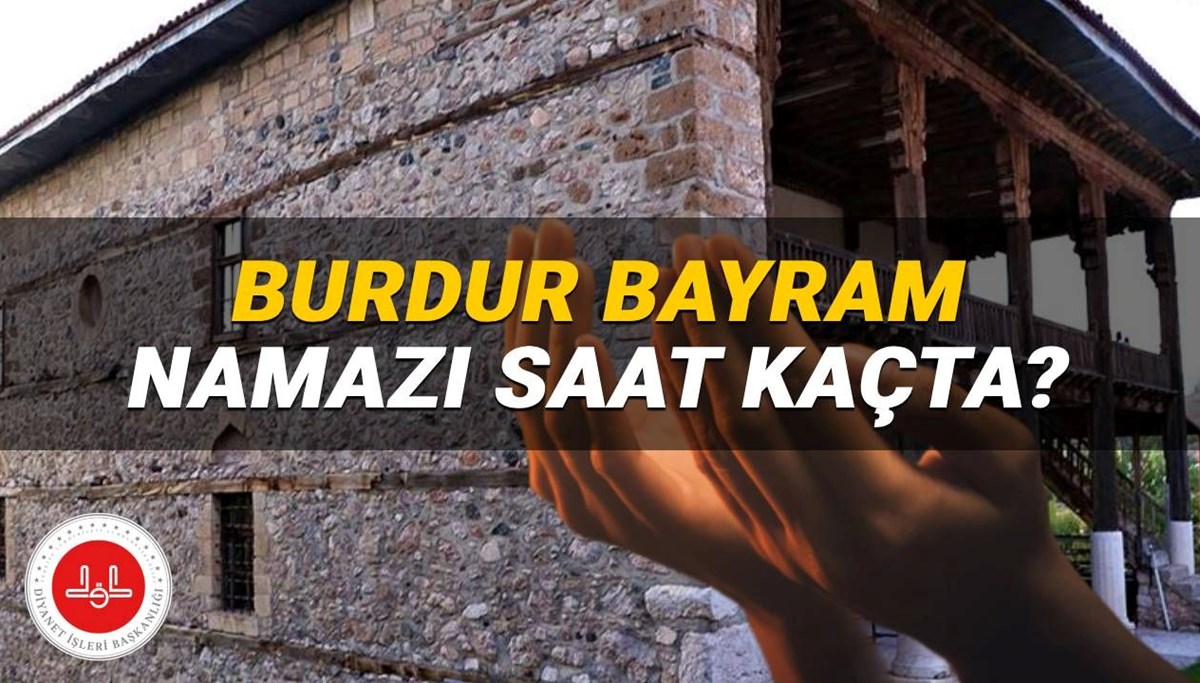 Burdur bayram namazı 2025 saat kaçta? Diyanet Afyon bayram namazı vakti (Kurban Bayramı)