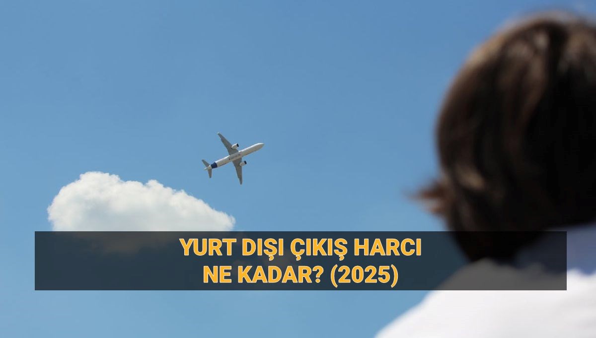 Yurt dışı çıkış harcı ödeme ekranı 2025: Yeni yurt dışı çıkış harcı ne kadar, nasıl ödenir?