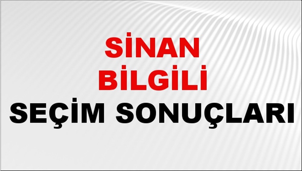 Sinan Bilgili Seçim Sonuçları 2024 Canlı: 31 Mart 2024 Türkiye Sinan Bilgili Yerel Seçim Sonucu ve İlçe İlçe YSK Oy Sonuçları Son Dakika - 1