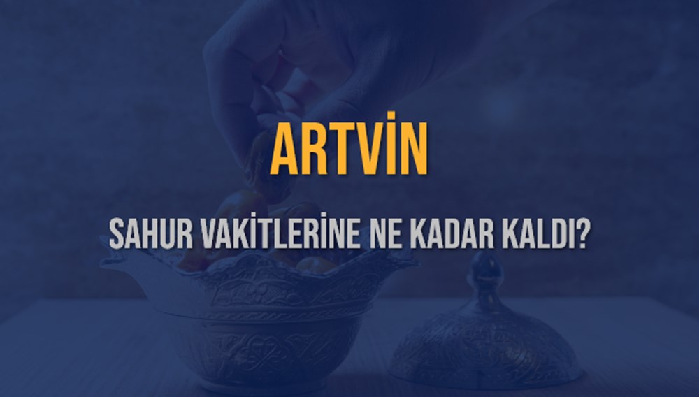 Artvin'de İmsak Vakti: 16 Mart 2025 Sahur Saati Geri Sayım 73
