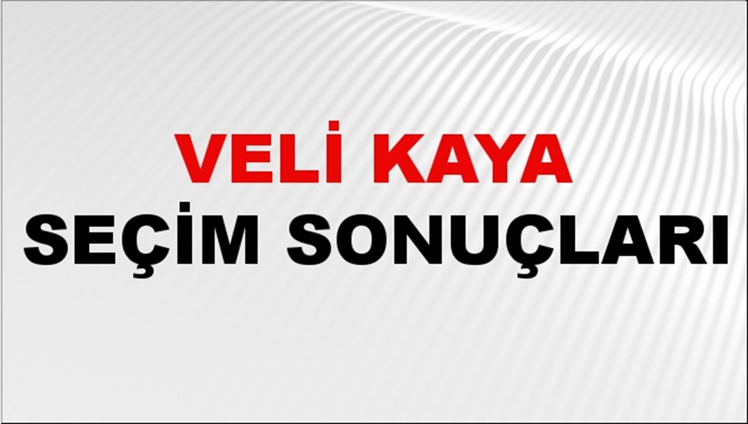 Veli Kaya Seçim Sonuçları 2024 Canlı: 31 Mart 2024 Türkiye Veli Kaya Yerel Seçim Sonucu ve İlçe İlçe YSK Oy Sonuçları Son Dakika