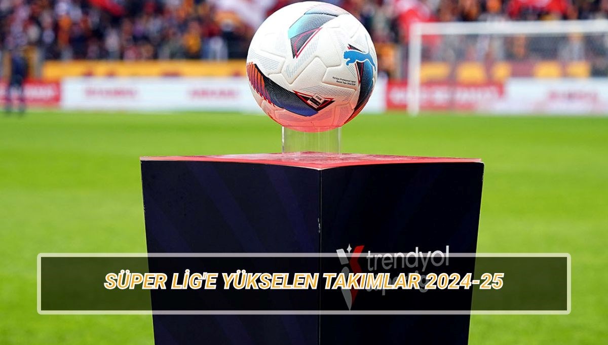 Süper Lig'e yükselen takımlar: 1. Lig'den kaç takım çıkacak?