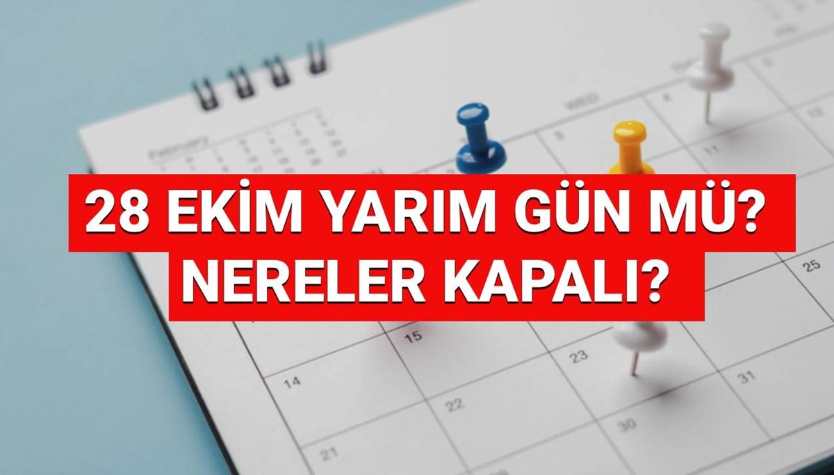 28 Ekim yarım gün mü? Okullar, bankalar, kargo firmaları, sağlık kurumları yarım gün mü açık?