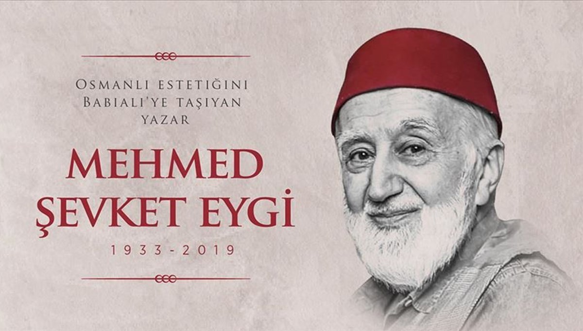 Osmanlı estetiğini Babıali'ye taşıyan yazar Mehmed Şevket Eygi anılıyor
