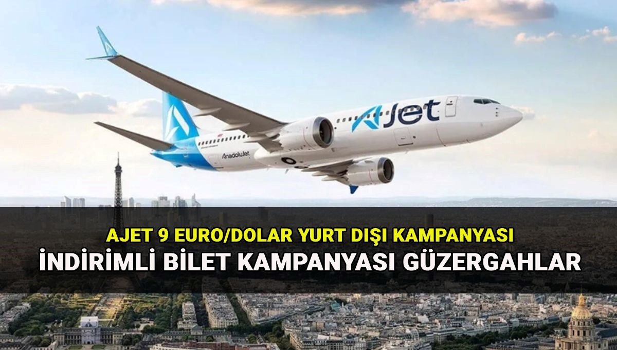 Ajet 9 Euro/Dolar yurt dışı indirim kampanyası: Ajet indirimli bilet kampanyası güzergahları ve şartları