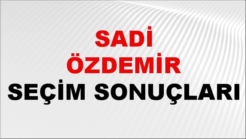 Sadi Özdemir Seçim Sonuçları 2024 Canlı: 31 Mart 2024 Türkiye Sadi Özdemir Yerel Seçim Sonucu ve İlçe İlçe YSK Oy Sonuçları Son Dakika - 1