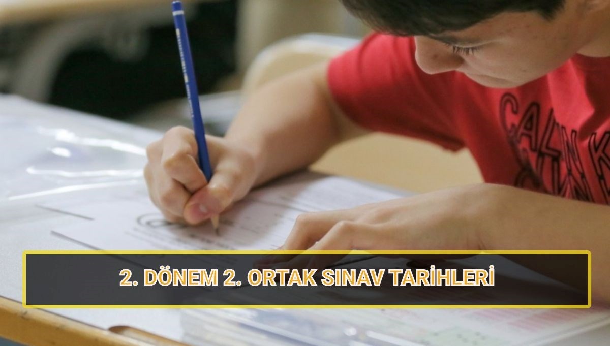 MEB 2. dönem 2. ortak sınavlar ne zaman (2025)?