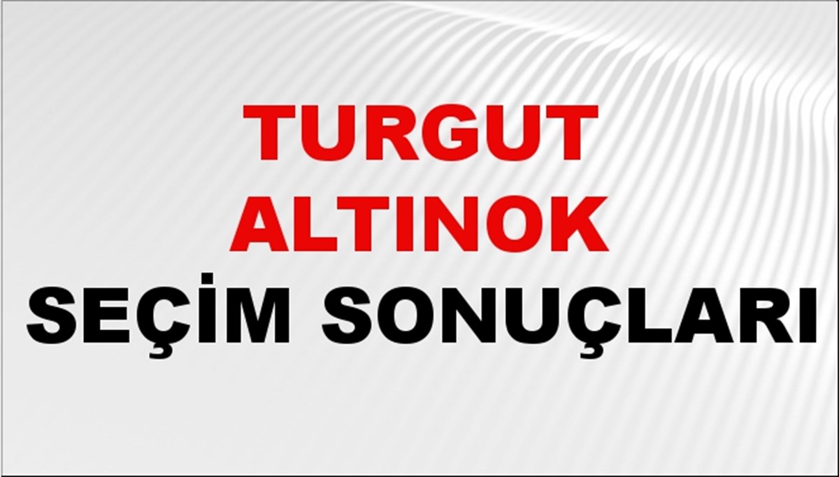 Turgut Altınok Seçim Sonuçları 2024 Canlı: Turgut Altınok oy oranı kaç? AK Parti Turgut Altınok adayı ilçe ilçe seçim sonucu oranı