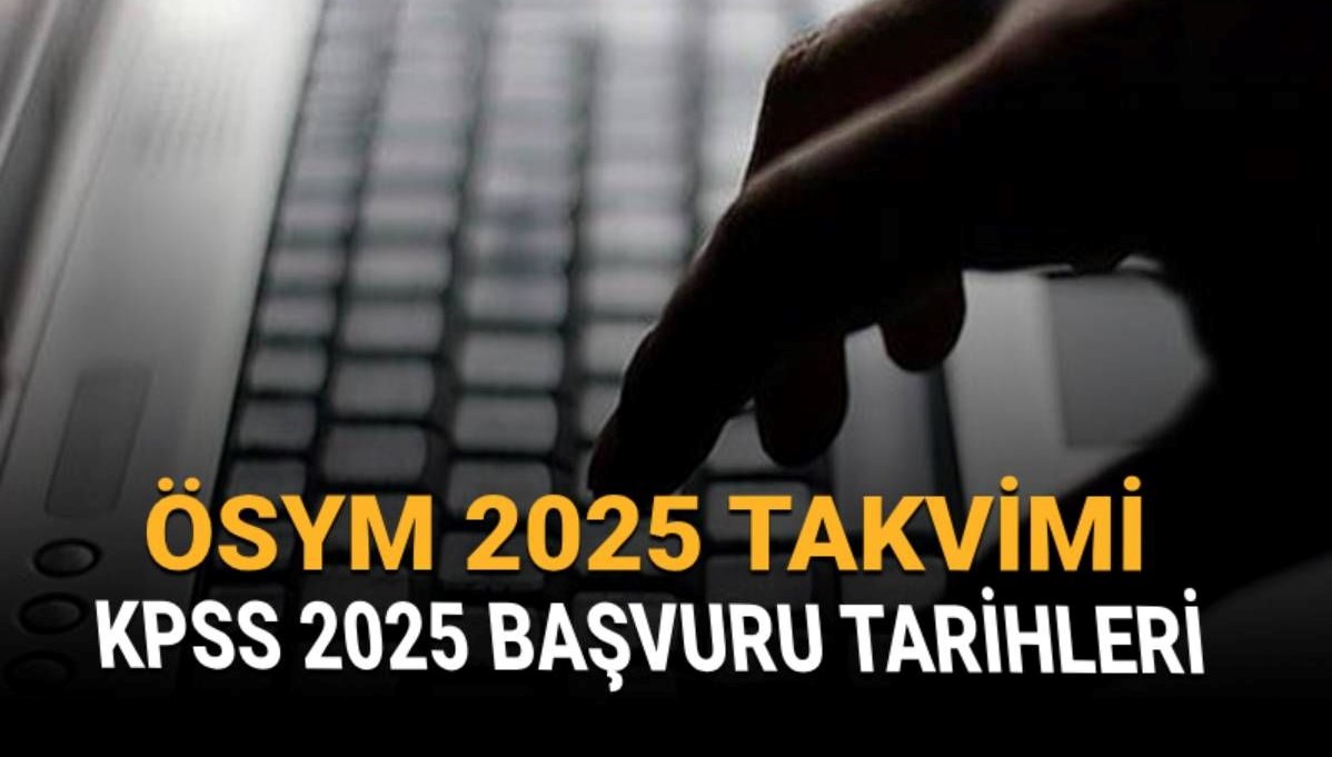 KPSS başvuruları ne zaman başlayacak? 2025 KPSS 2025 başvuru tarihleri