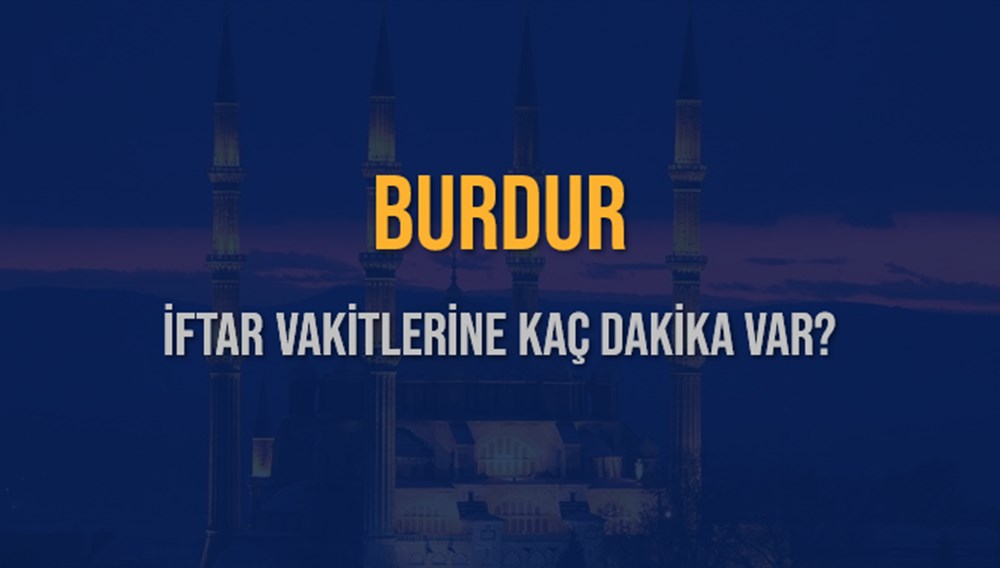 BURDUR İFTAR VAKTİ SAAT KAÇTA OKUNUYOR? BURDUR İçin İftar Saatleri Ne Kadar Kaldı? BURDUR İftar Vakitleri Kaç Dakika Var? Diyanet 10 Mart 2025 BURDUR Akşam Ezanı Bugün Ne Zaman Okunacak? - 3
