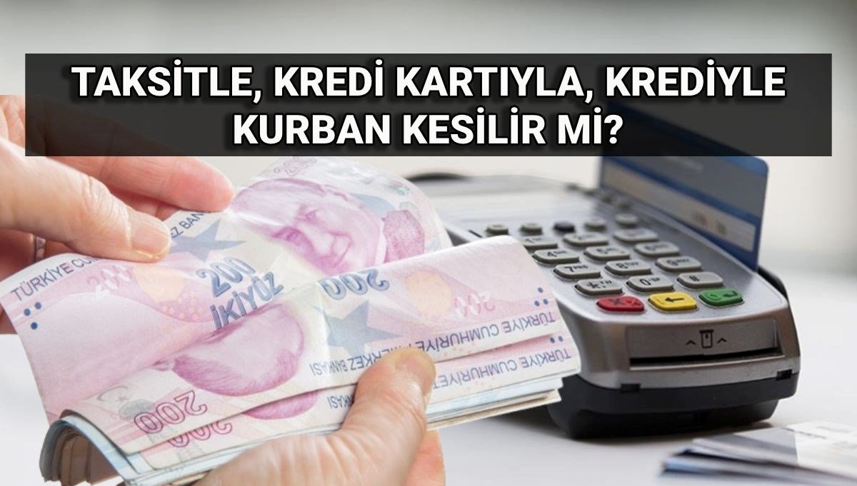 Taksitle kurban alınır mı, kredi kartı ve banka kredisiyle kurban almak caiz mi? Kredi, taksit ve kredi kartıyla kurban kesilir mi? Taksitle kurban alınır mı, kredi kartı ve banka kredisiyle kurban almak caiz mi? Kredi, taksit ve kredi kartıyla kurban kesilir mi?