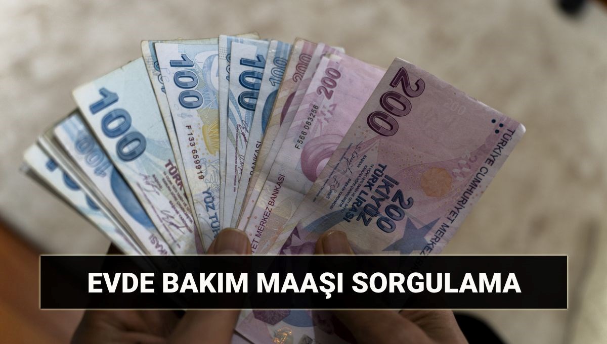 Mayıs evde bakım maaşı yatan iller sorgulama: Evde bakım aylığı ne kadar?