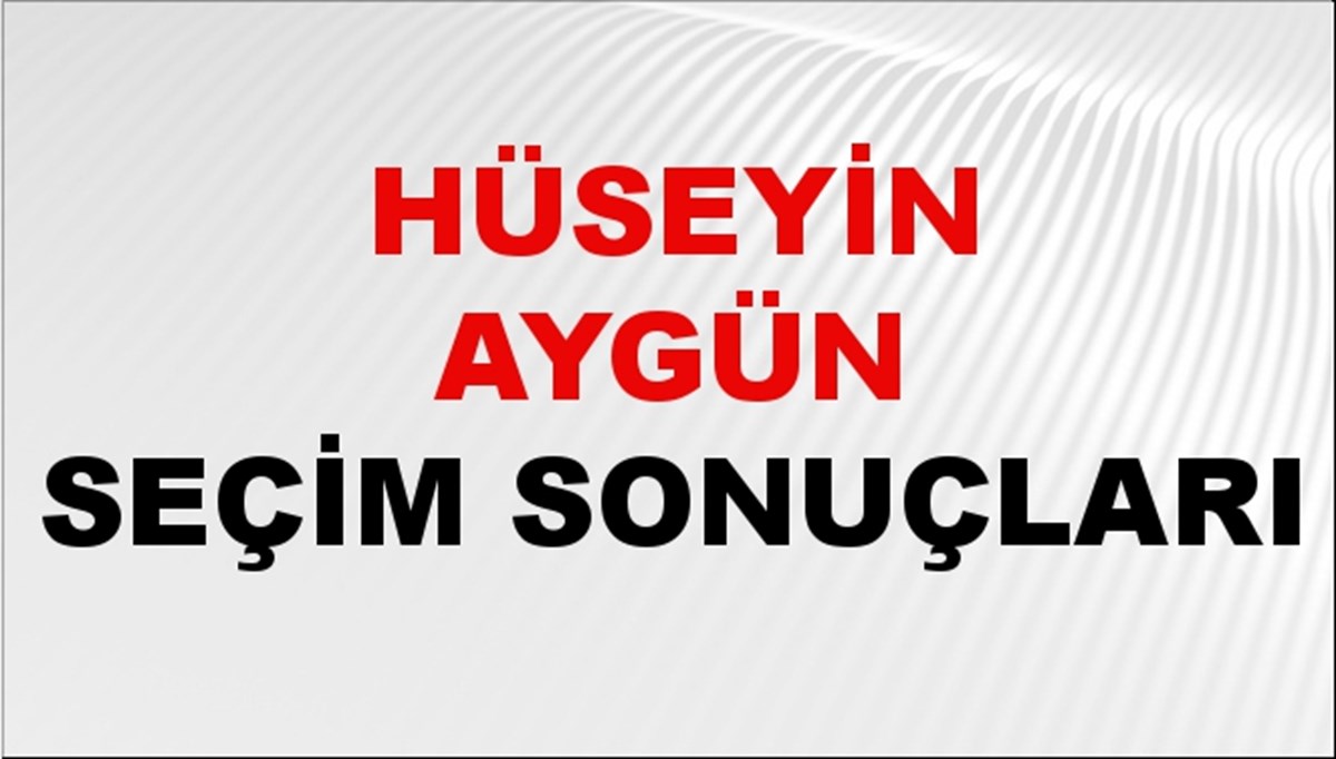 Hüseyin Aygün Seçim Sonuçları 2024 Canlı: 31 Mart 2024 Türkiye Hüseyin Aygün Yerel Seçim Sonucu ve İlçe İlçe YSK Oy Sonuçları Son Dakika