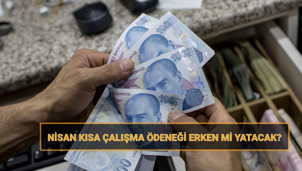 Kısa Çalışma Ödeneği bayramdan önce yatacak mı, ne zaman? Kısa Çalışma Ödeneği bayramdan önce yatacak mı, ne zaman?
