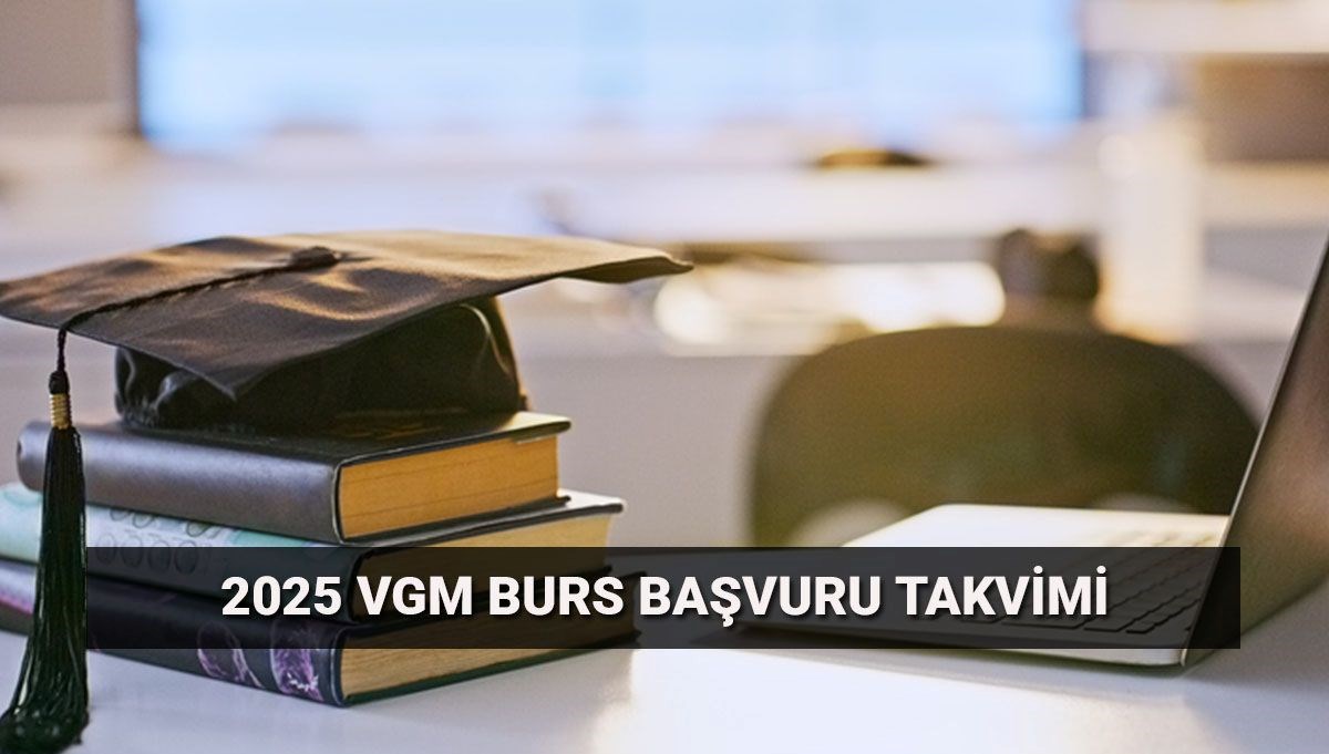 VGM burs başvurularında son durum: VGM ortaöğrenim ve yükseköğrenim burs başvuru tarihleri açıklandı mı?