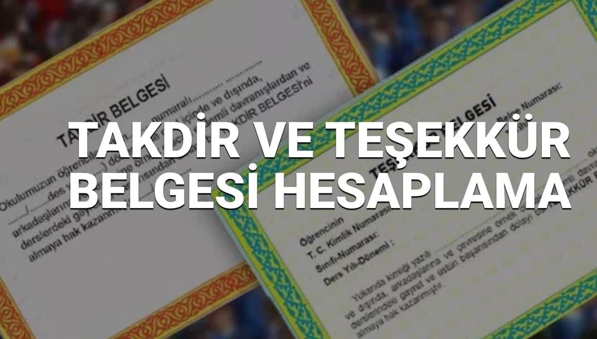 Takdir - Teşekkür Belgesi hesaplama 2025 (MEB) | 5,6,7.8 sınıf ve lise 9, 10, 11, 12. sınıf takdir teşekkür belgesi nasıl alınır?