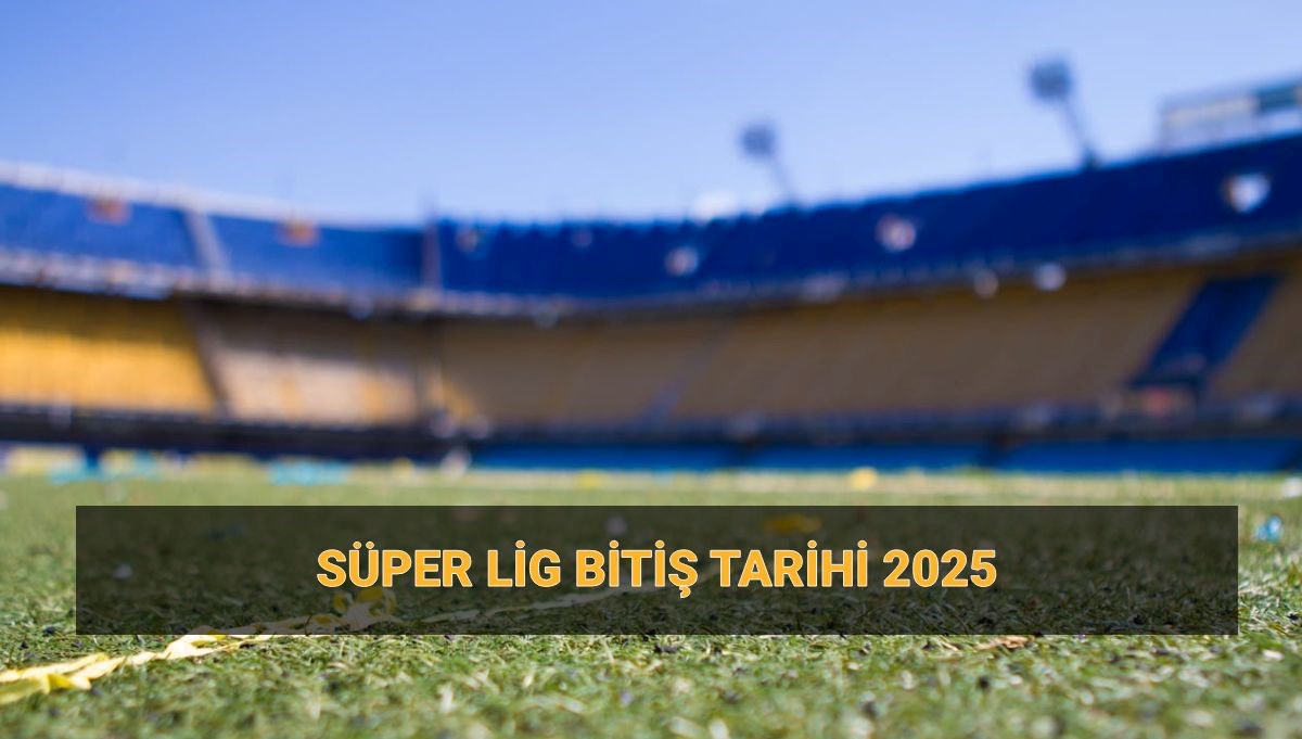 Süper Lig ne zaman bitiyor 2025? Trendyol 1. Lig, Nesine 2. Lig, Nesine 3. Lig bitiş tarihi