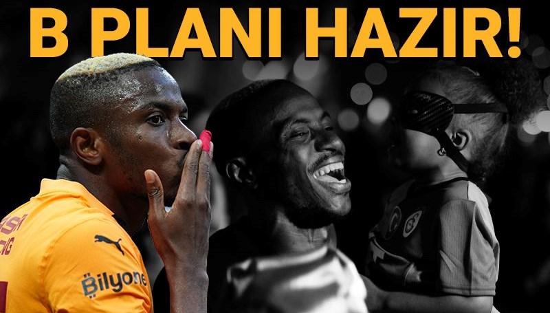 Osimhen olmazsa B planı hazır