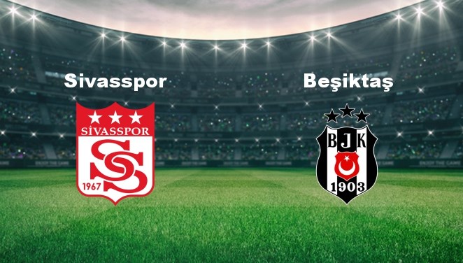 Sivasspor - Beşiktaş Maçı Ne Zaman? Sivasspor - Beşiktaş Maçı Hangi Kanalda Canlı Yayınlanacak?