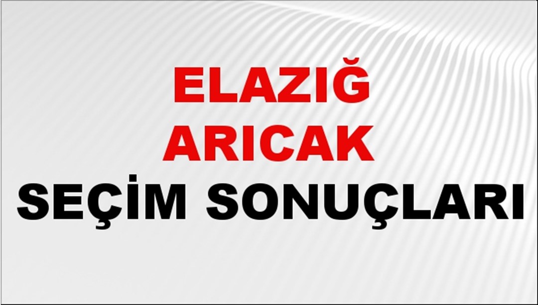 Elazığ ARICAK Seçim Sonuçları 2024 Canlı: 31 Mart 2024 Türkiye ARICAK Yerel Seçim Sonucu ve YSK Oy Sonuçları Son Dakika
