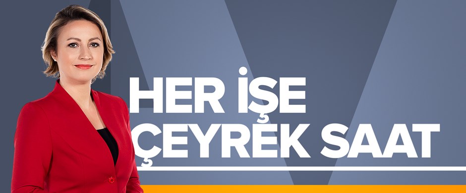 Her İşe Çeyrek Kala