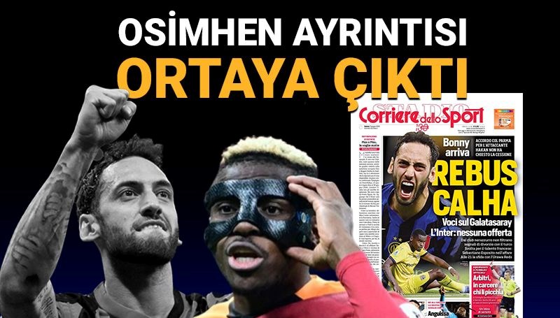 Hakan Çalhanoğlu transferinde Osimhen ayrıntısı