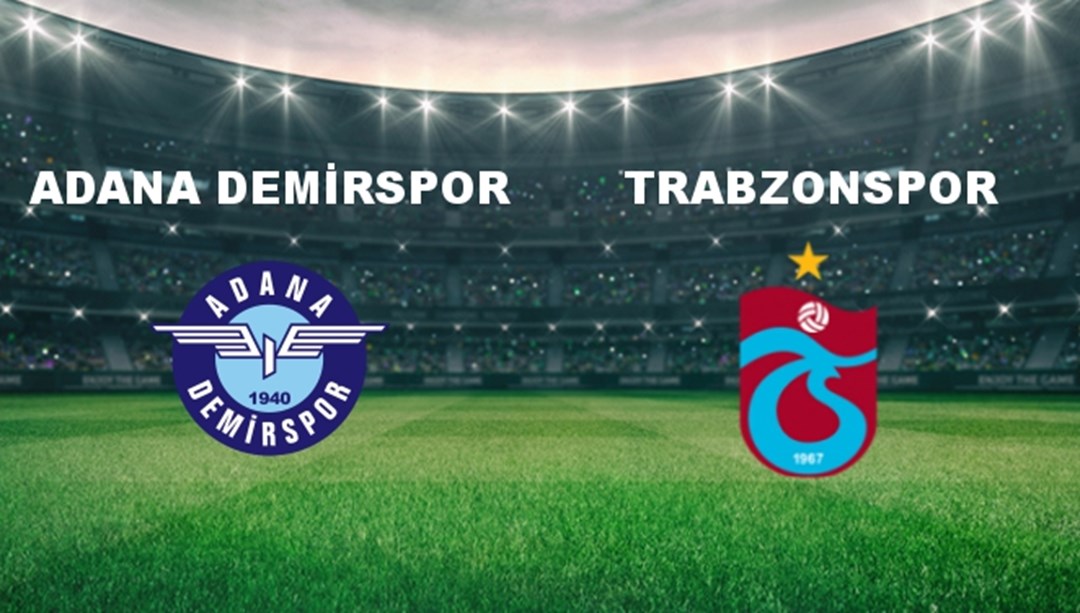 Adana Demir. - Trabzonspor Maçı Ne Zaman? Adana Demir. - Trabzonspor Hangi Kanalda?
