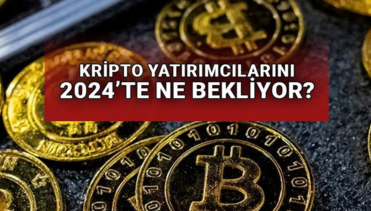 Kripto yatırımcılarını 2024'te ne bekliyor?