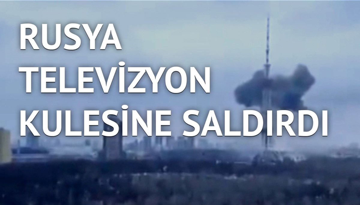 Kiev'de televizyon kulesi bombaların hedefi oldu