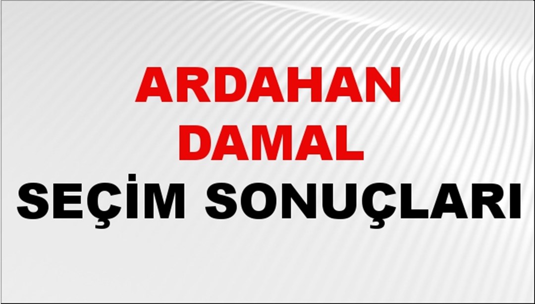 Ardahan DAMAL Seçim Sonuçları 2024 Canlı: 31 Mart 2024 Türkiye DAMAL Yerel Seçim Sonucu ve YSK Oy Sonuçları Son Dakika